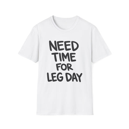 Need Time For Leg Day Tee