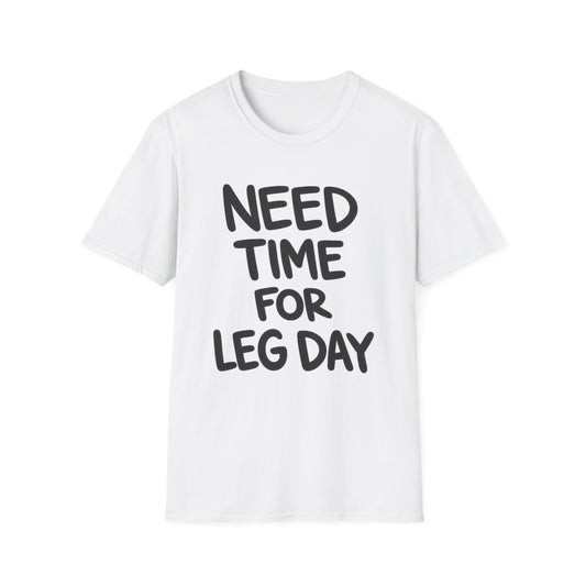 Need Time For Leg Day Tee