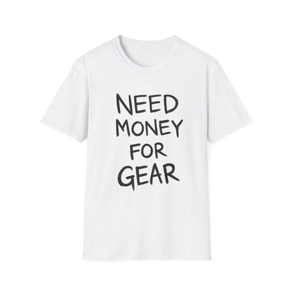 Need Money For Gear Tee