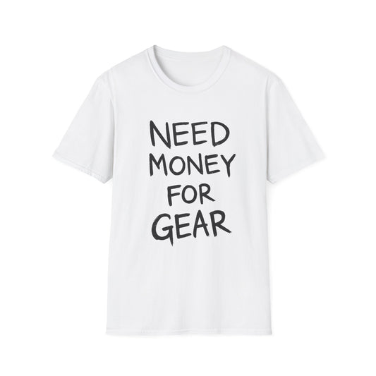Need Money For Gear Tee