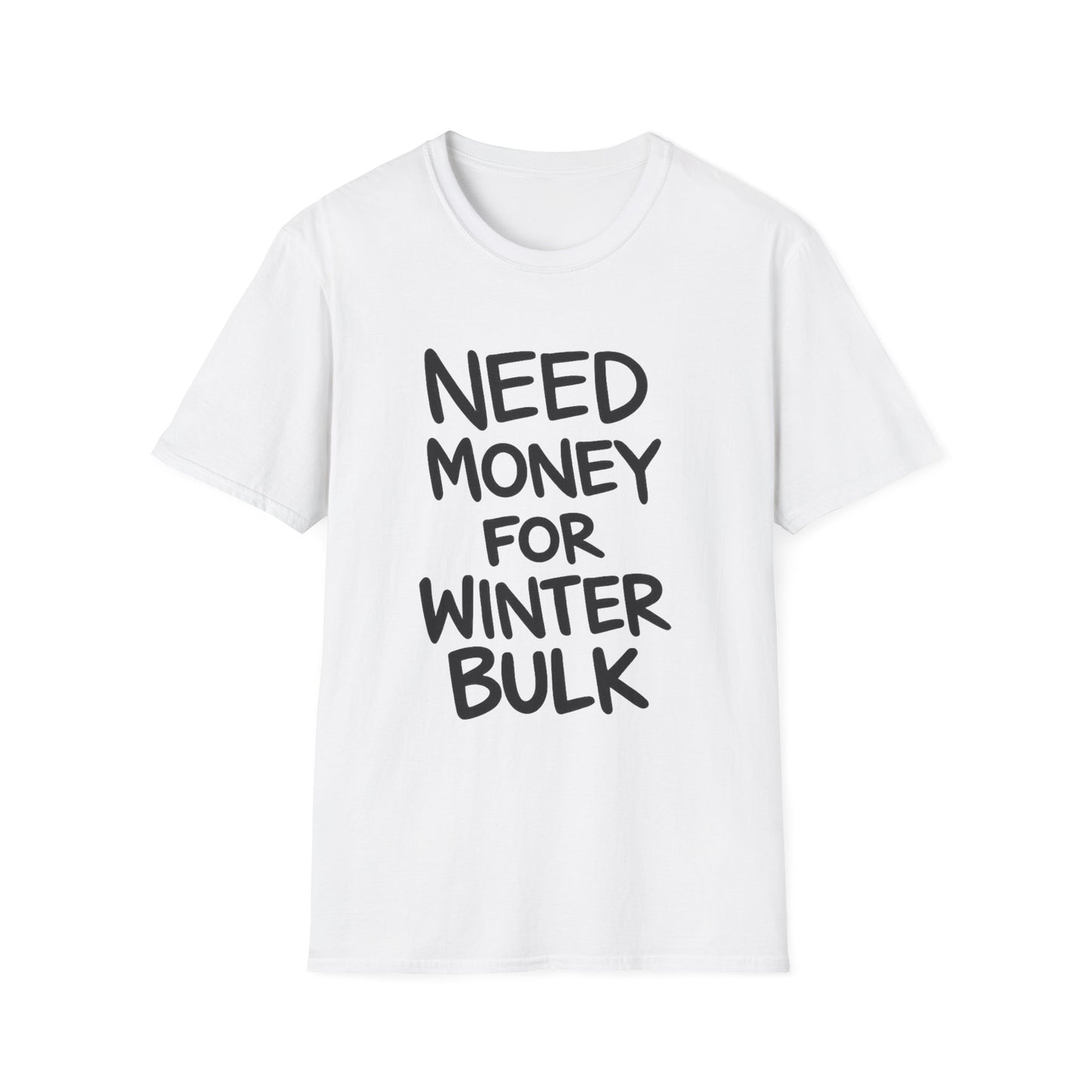 Need Money For Winter Bulk Tee