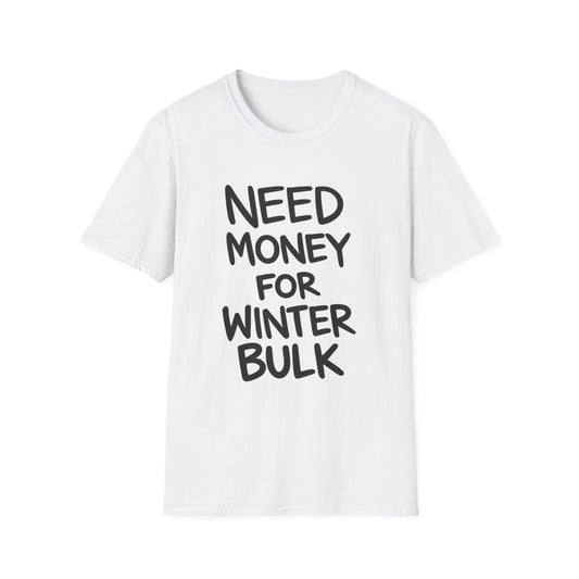 Need Money For Winter Bulk Tee